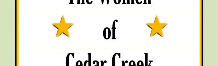THE WOMEN OF CEDAR CREEK THE WOMEN OF CEDAR CREEK